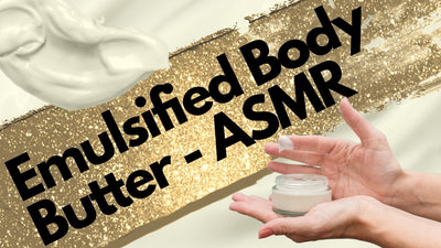 How to Make an Emulsified Body Butter with ASMR Video Demo