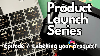 Labelling your products - Product Launch Series Episode 7